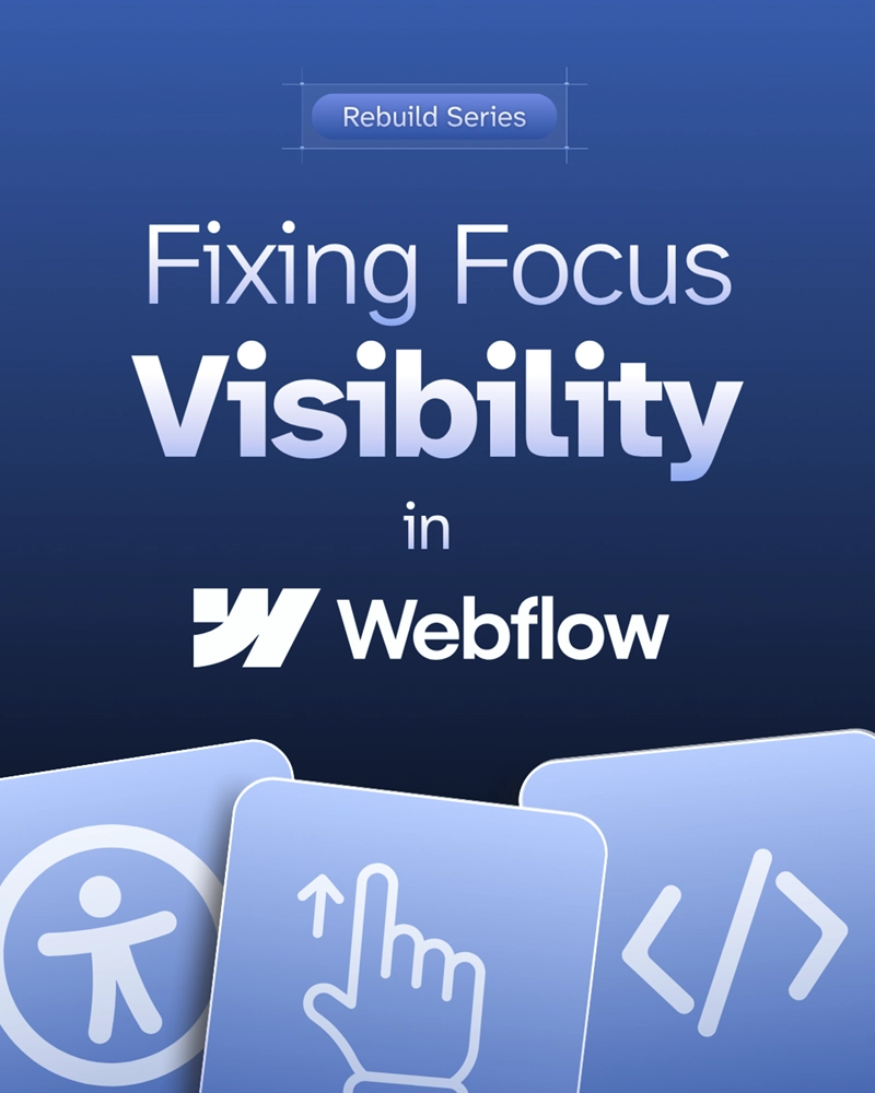 Rebuild series fixing focus visibility in webflow by Graceful Web Studio