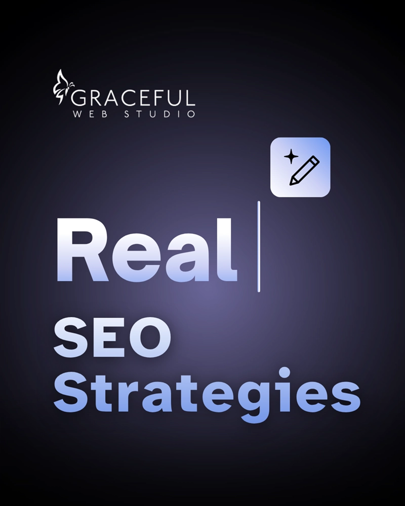 Real SEO Strategies 2025 Graceful Web Studio Yakima
