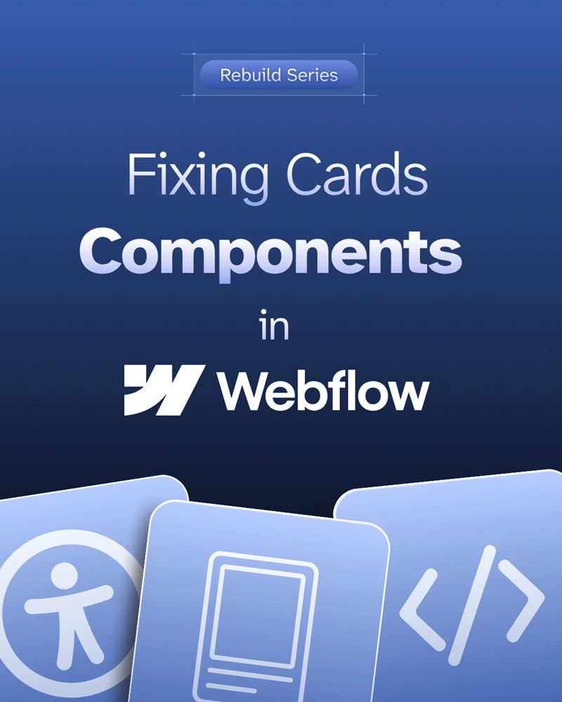 Rebuild series: Fixing Card Components in Webflow by Graceful Web Studio