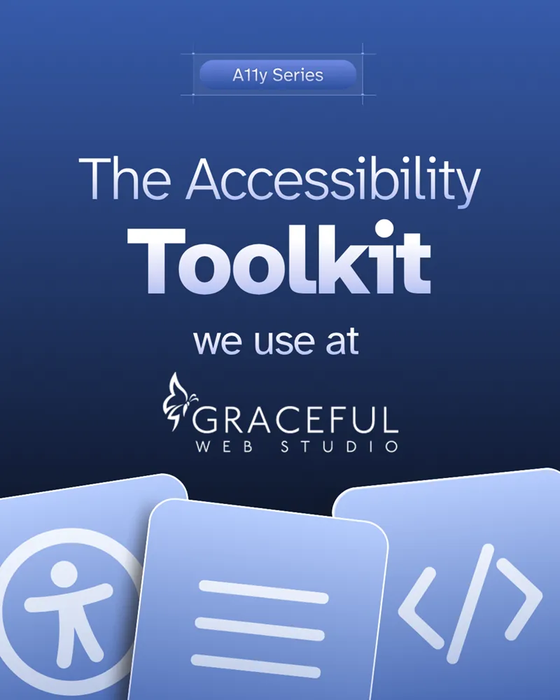 A11y Series The Accessibility Toolkit we use at Graceful Web Studio.