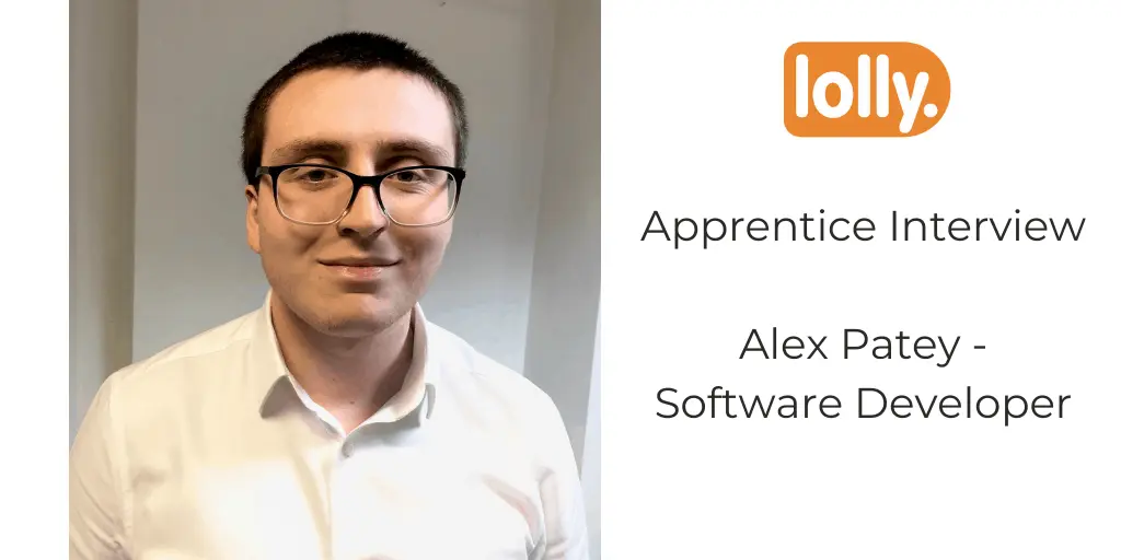 Interview with Apprentice Alex Patey - Software Developer at It’s Lolly
