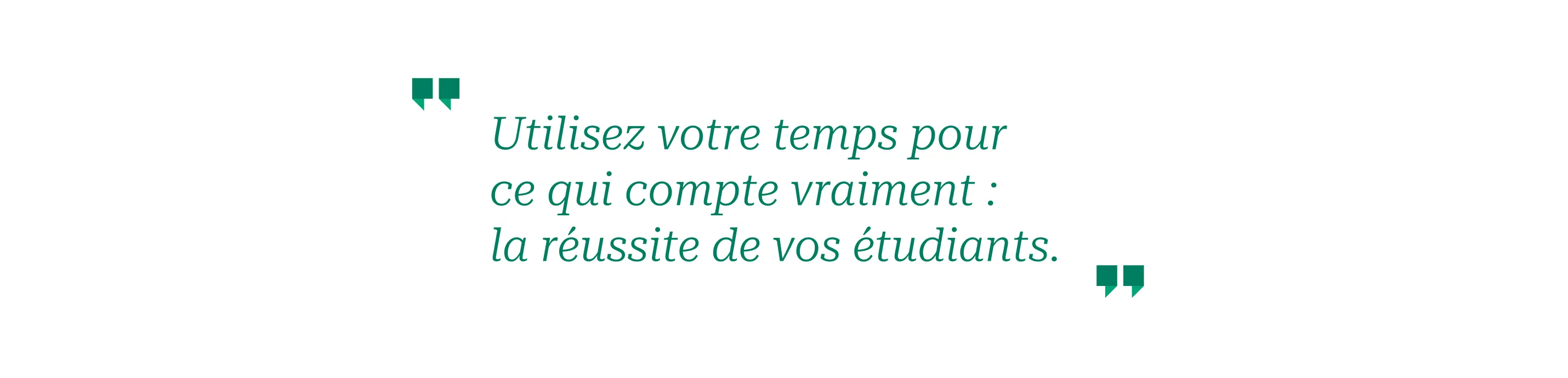 Citation Gingo : Utilisez votre temps pour ce qui compte vraiment : la réussite de vos étudiants