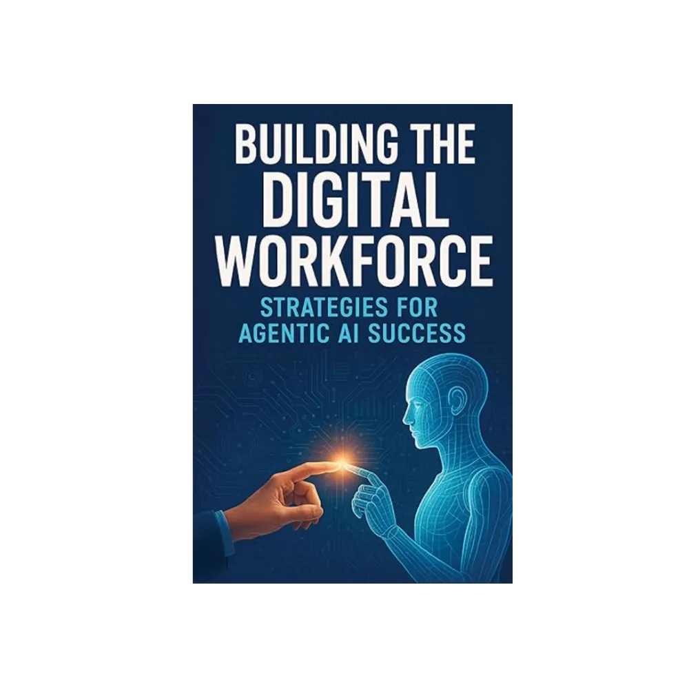Cover Image of Michael Fauscette's book "Building the Digital Workforce Strategies for Agentic AI Success" .  The cover shows a robotic figure holding out a finger to touch a human finger.  At the connection point a bright light appears.