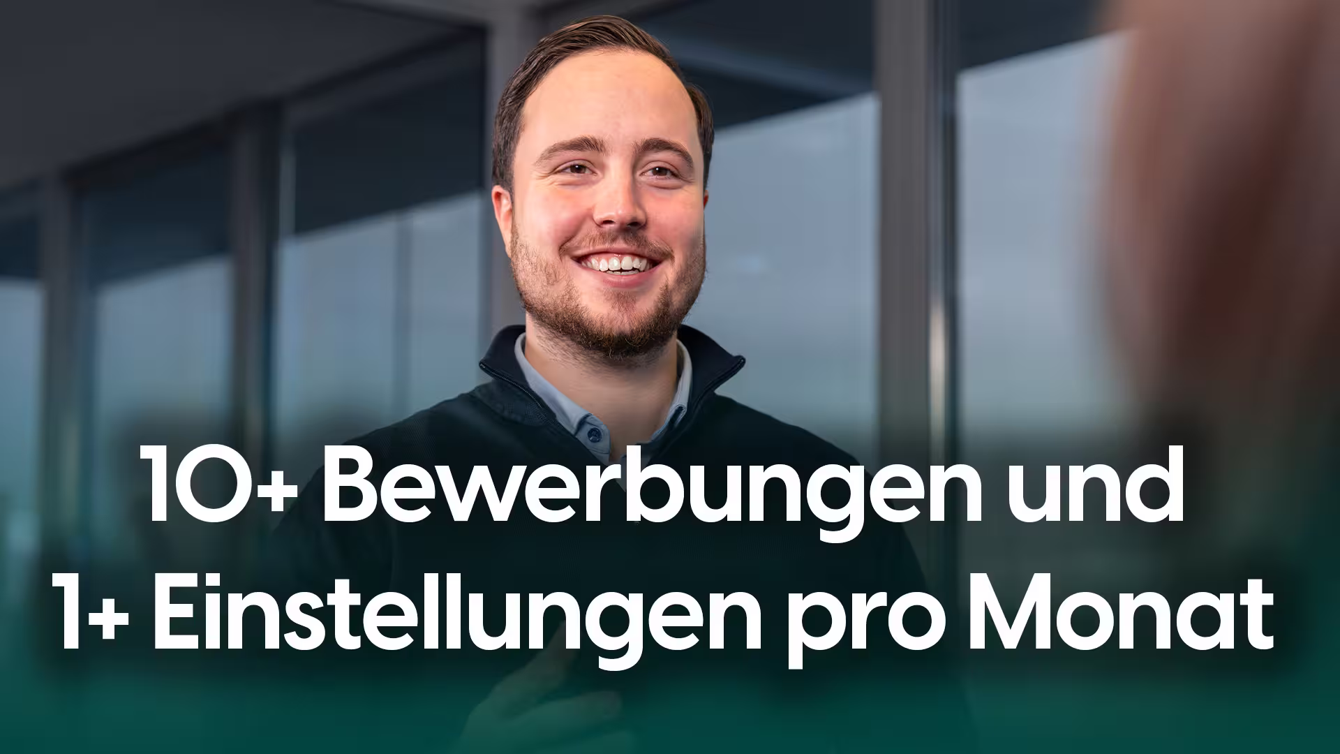 10 + Bewerbungen und 1+ Einstellung pro Monat