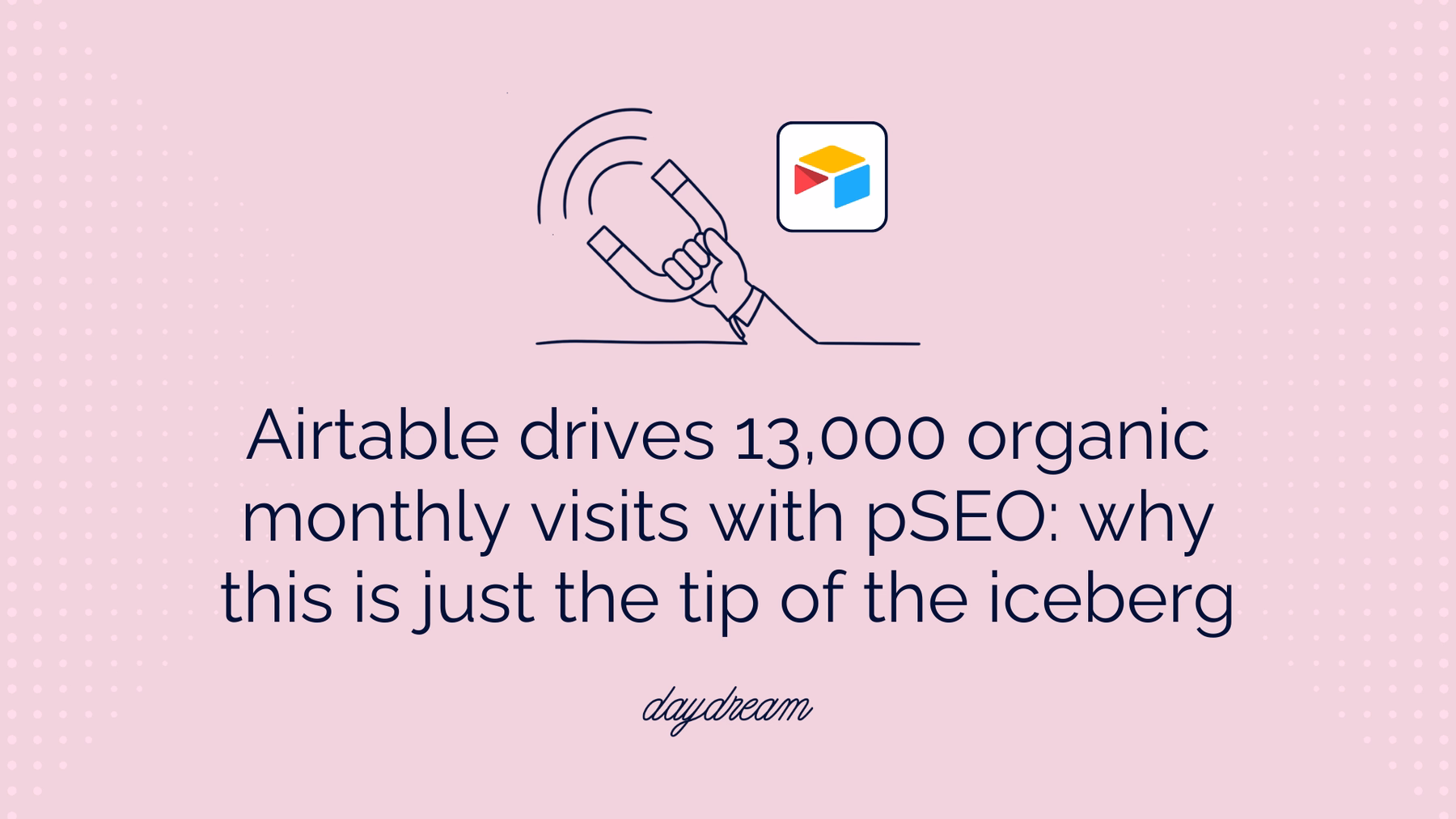 Airtable drives 13,000 organic monthly visits with pSEO: why this is just the tip of the iceberg
