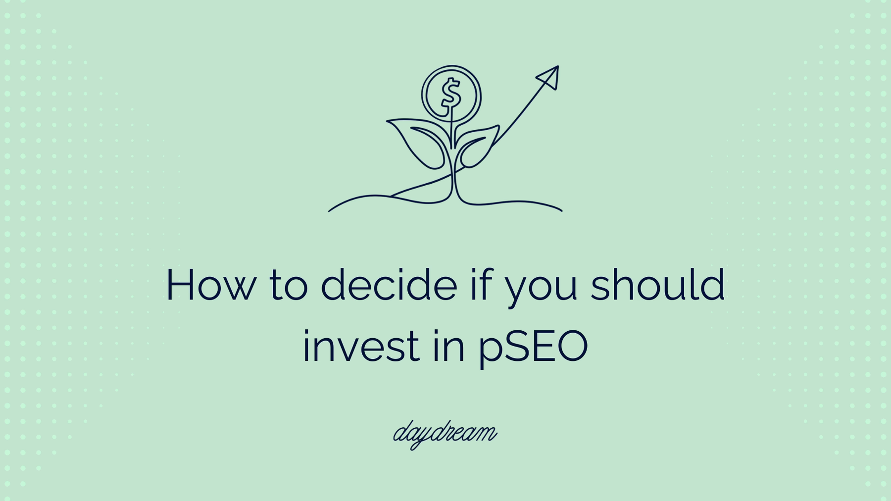 How to decide if you should invest in pSEO