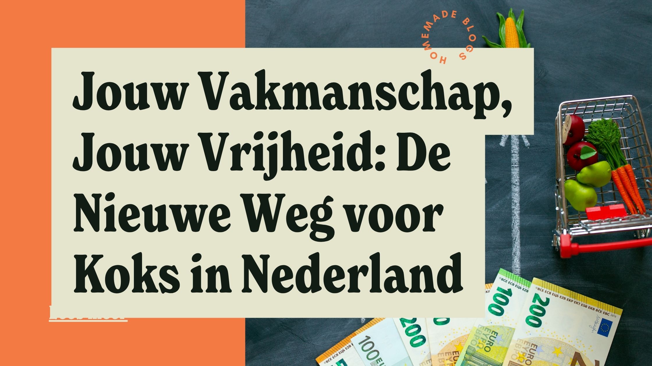 Blogafbeelding met de titel "Jouw Vakmanschap, Jouw Vrijheid: De Nieuwe Weg voor Koks in Nederland" over een achtergrond met geld en verse groenten.