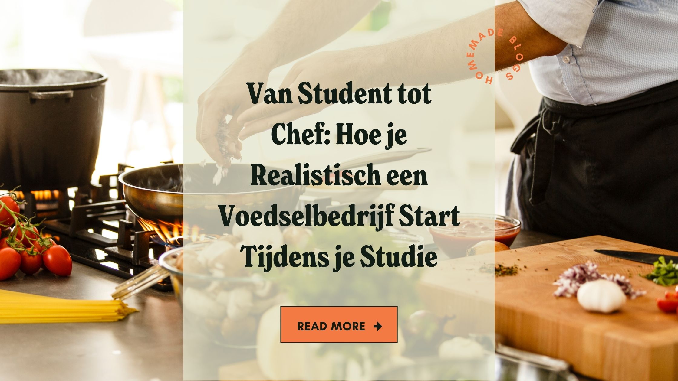 Close-up van een chef die kookt in een pan op een fornuis, met verse ingrediënten zoals pasta en tomaten in de buurt. De tekstoverlay luidt: "Van Student tot Chef: Hoe je Realistisch een Voedselbedrijf Start Tijdens je Studie."