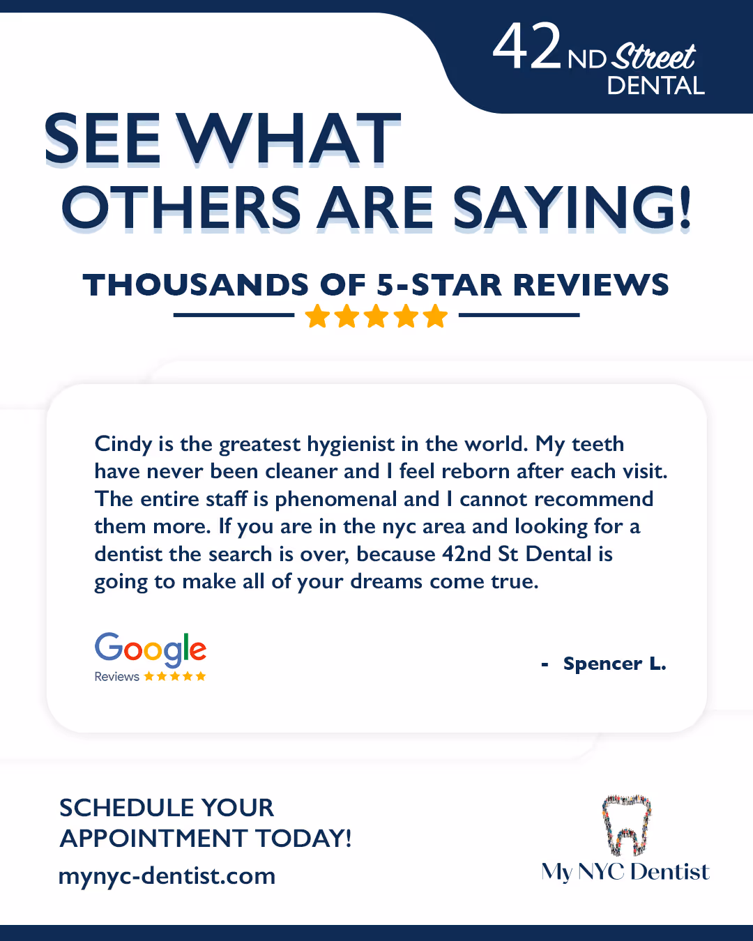 Testimonial praising Cindy as the greatest hygienist, highlighting clean teeth, phenomenal staff, and recommending 42nd St Dental for NYC area, signed by Spencer L., with Google Reviews 5-star rating and call to schedule appointment at mynyc-dentist.com alongside My NYC Dentist logo.