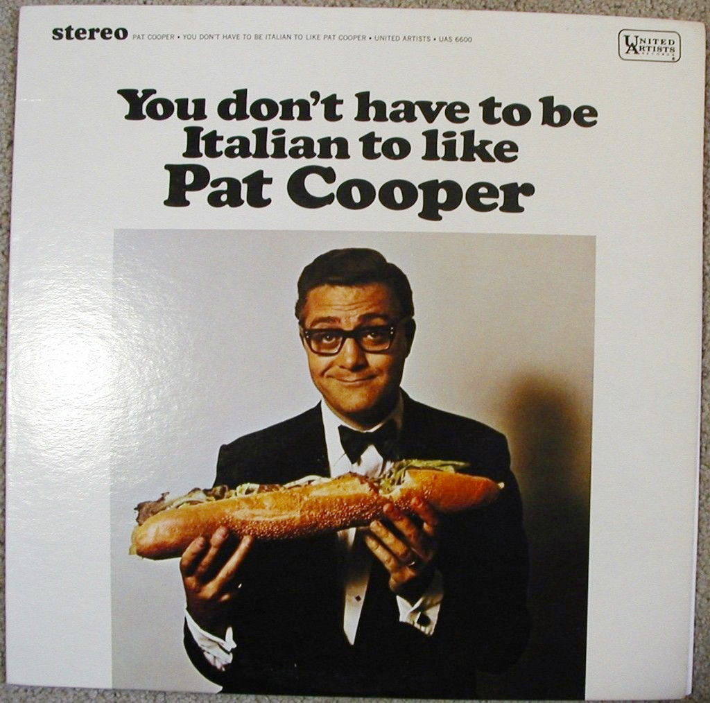 You-Don't-Have-To-Be-Italian-To-Like-Pat-Cooper.jpg