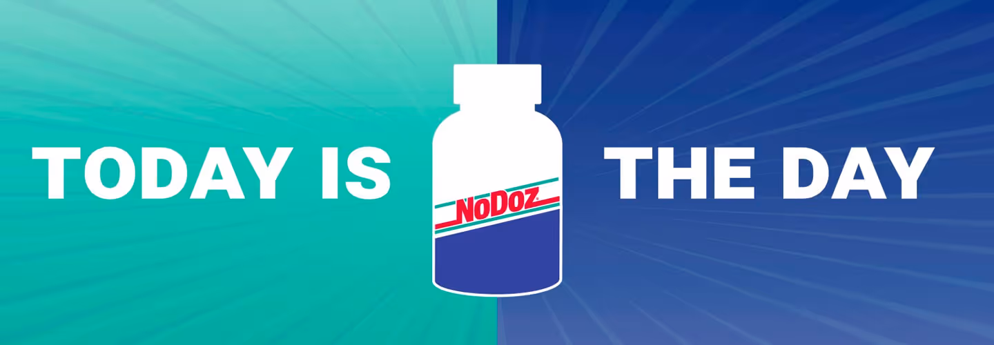 NoDoz Ad: Today is the day