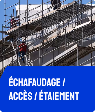 Échafaudage / Accès / Étaiement