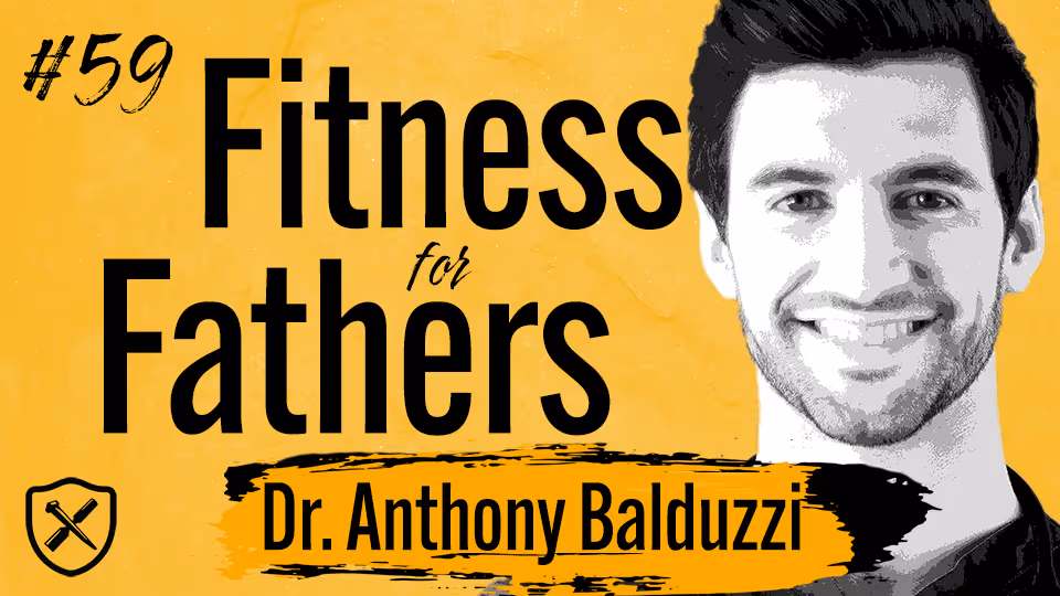 FIT FATHERS | Fitness for Busy Fathers | Dr. Anthony Balduzzi 