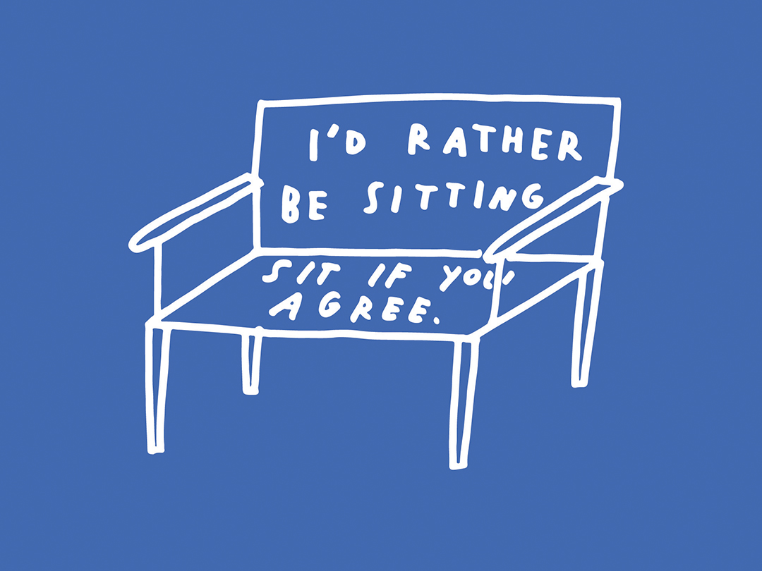 Line art drawing of a bench, text on the back reads I'd rather be sitting, text on the seat reads sit if you agree, white lines on blue