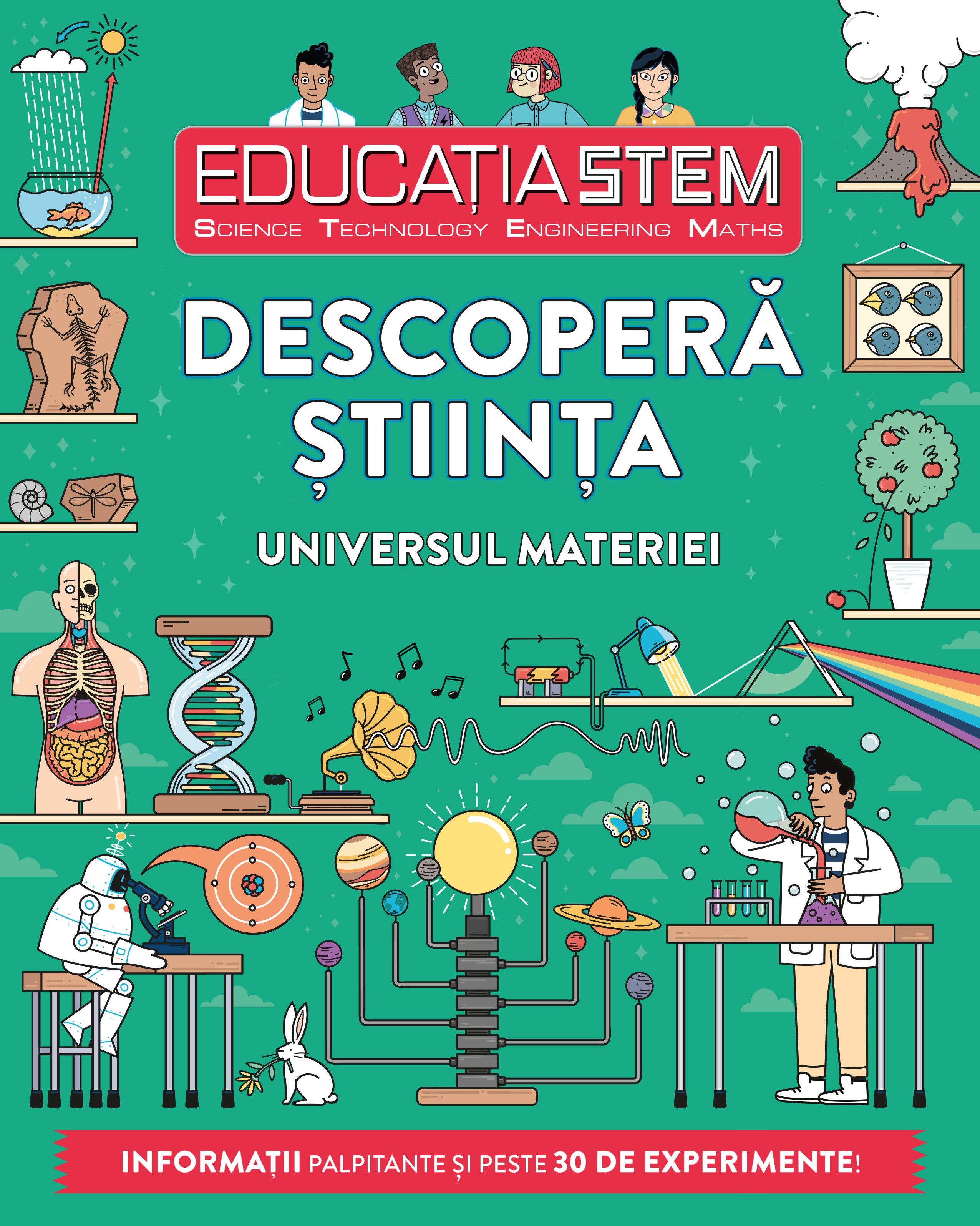 Educația STEM. Descoperă știința. Universul materiei