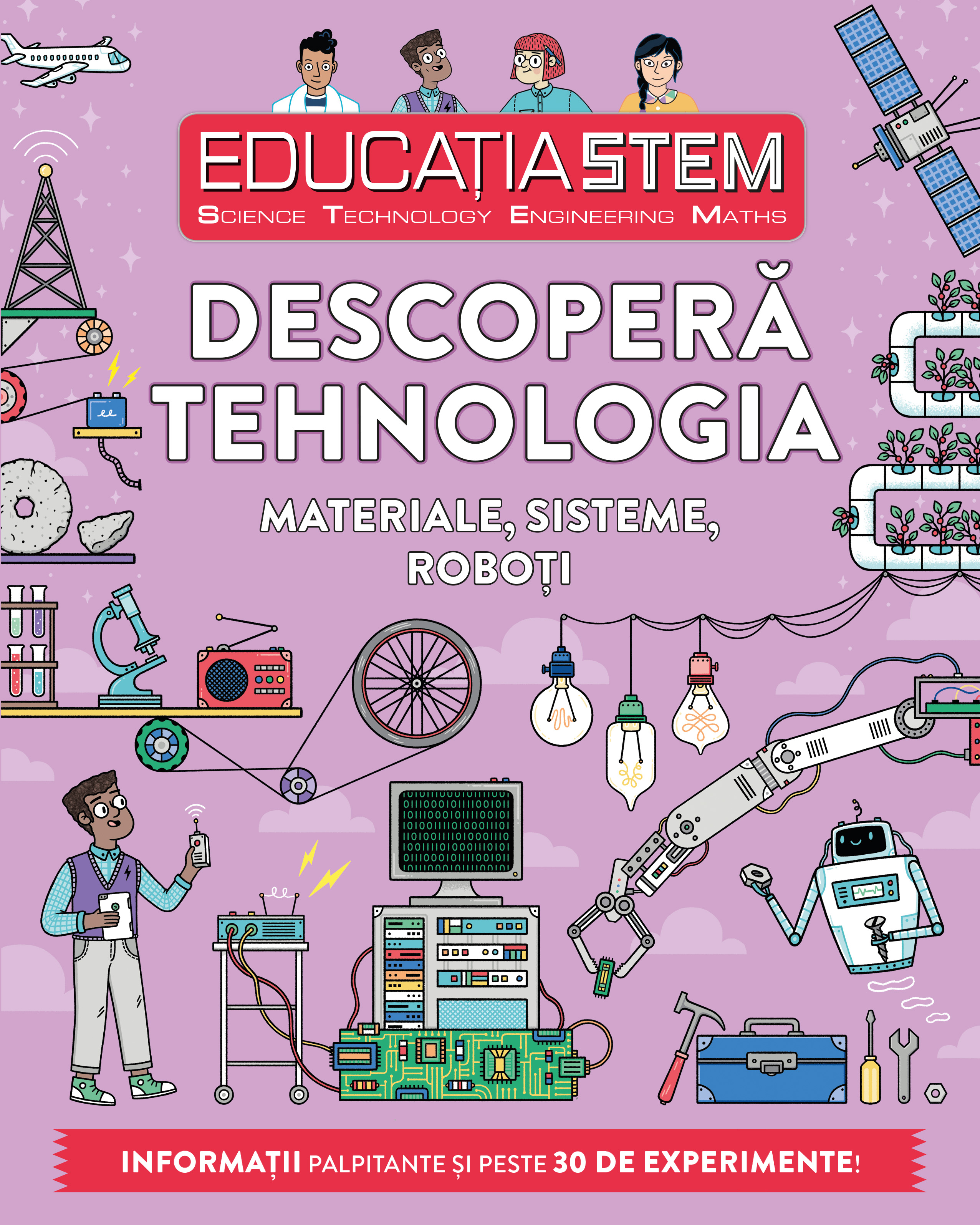 Educația STEM. Descoperă tehnologia. Materiale, sisteme, roboți
