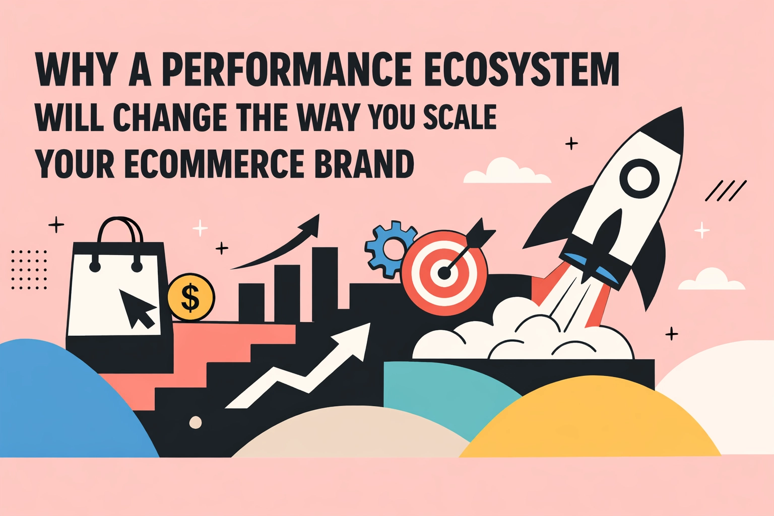 Why a Performance Ecosystem Will Change the Way You Scale Your Ecommerce Brand