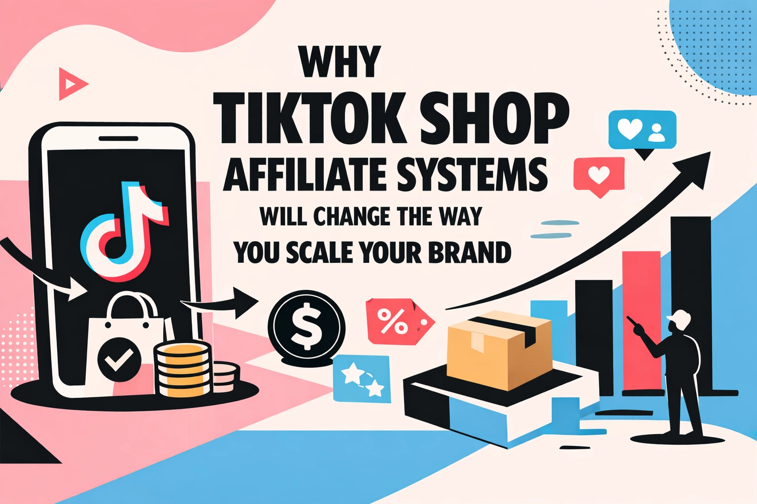 Why TikTok Shop Affiliate Systems Will Change the Way You Scale Your Brand