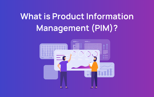 What is PIM? A Guide to Product Information Management