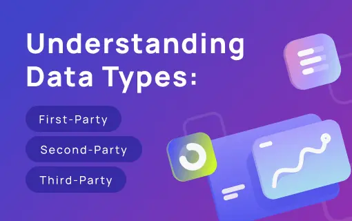 Understanding Data Types: First-Party, Second-Party, and Third-Party Explained