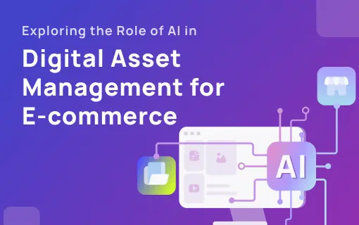 Exploring the Role of AI in Digital Asset Management for E-commerce
