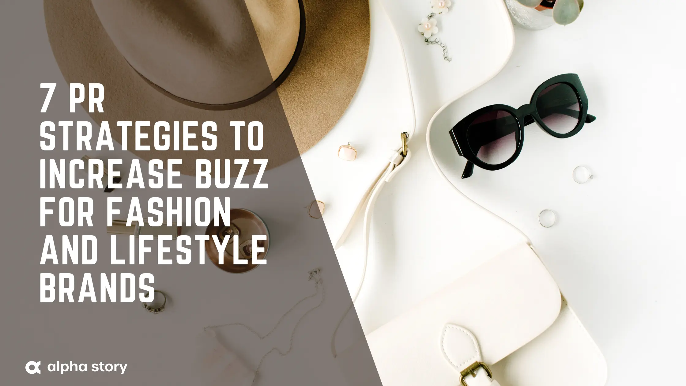 7 PR Strategies to Increase Buzz for Fashion and Lifestyle Brands