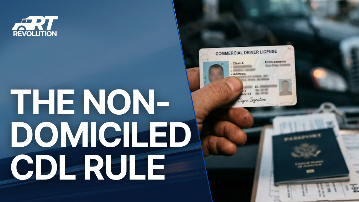 Revolution Trucking blog post: The Non-Domiciled CDL Rule — What the 2026 FMCSA Final Rule Means for Carriers and Shippers.