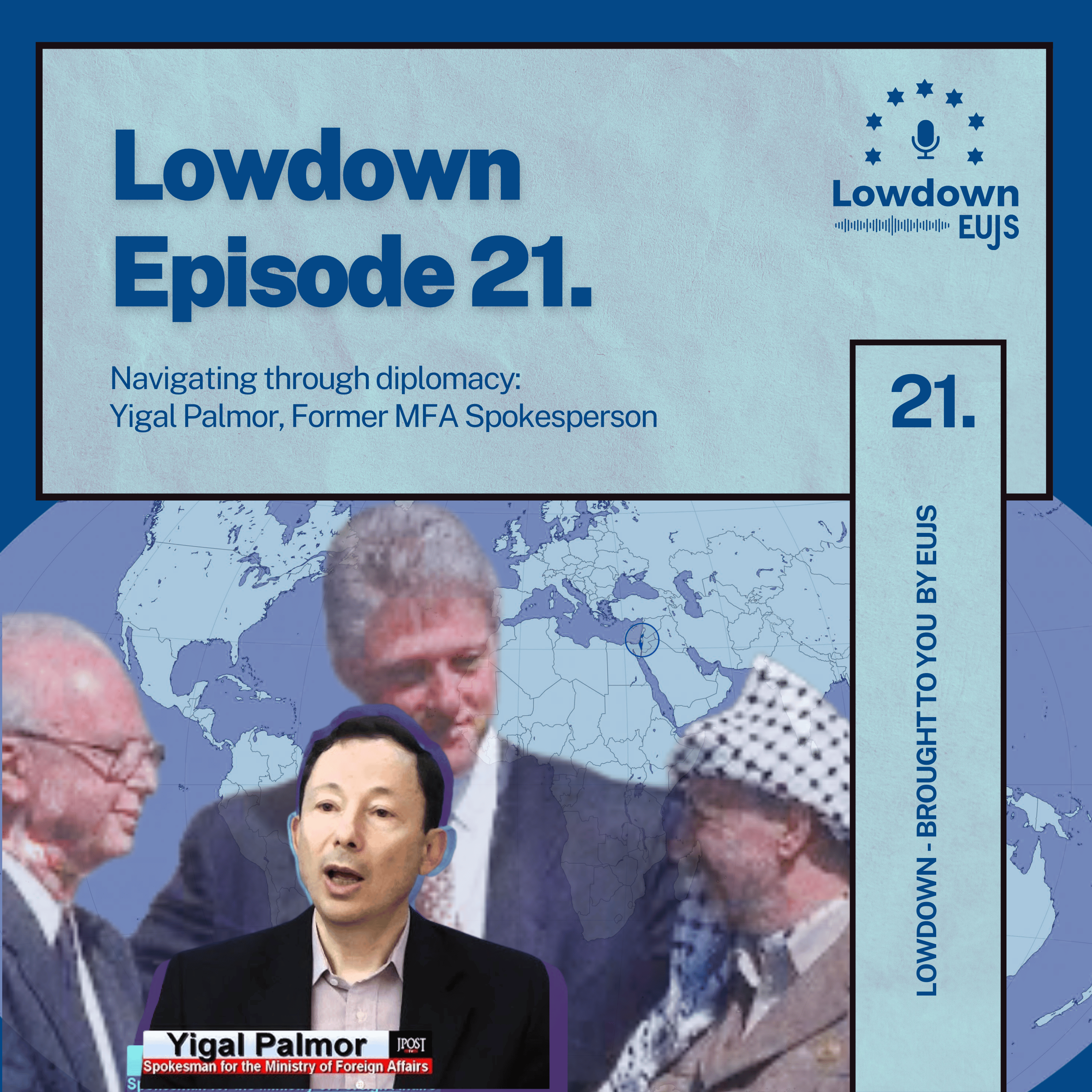 The Lowdown XXI: Navigating through Diplomacy: Yigal Palmor, Former MFA Spokesperson