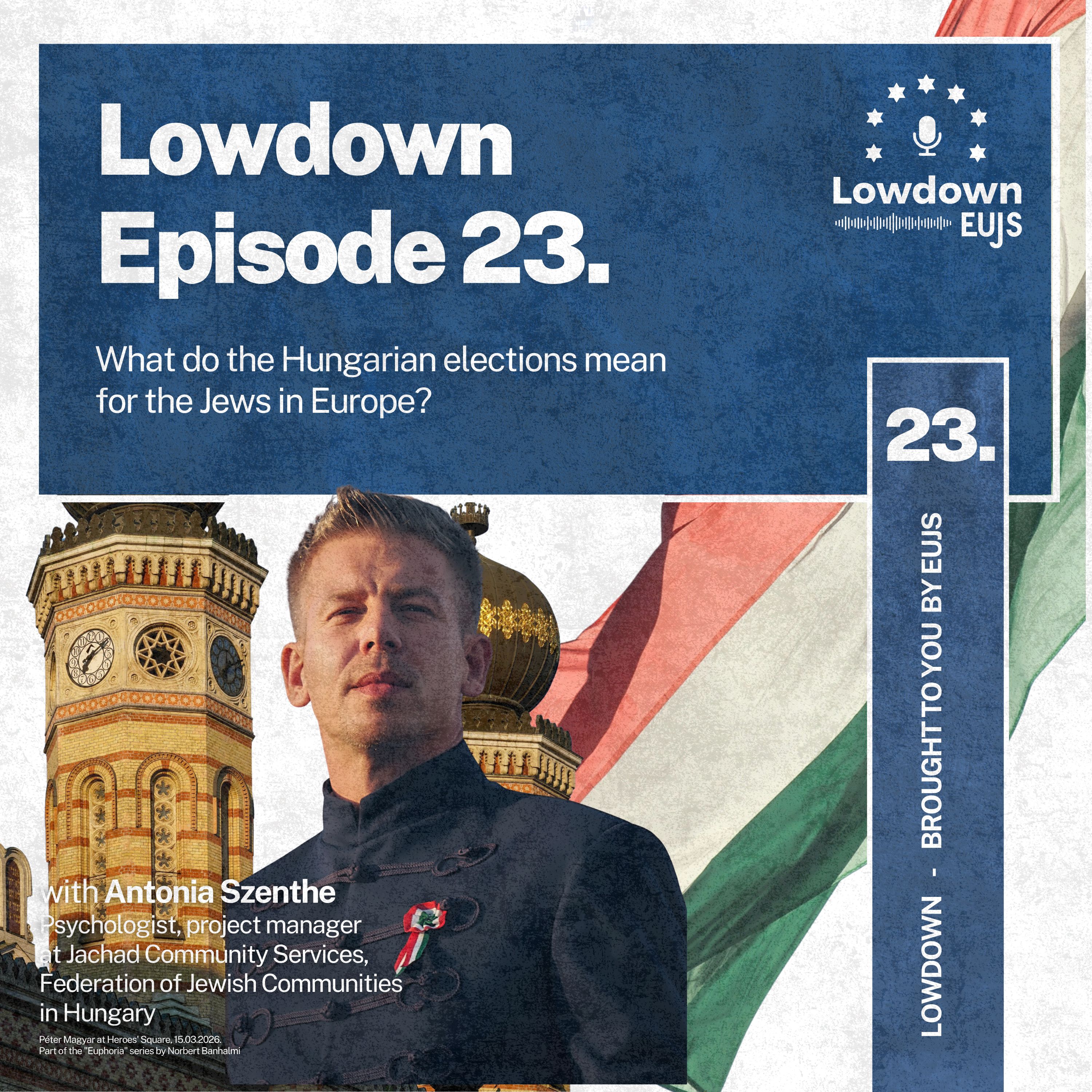 The Lowdown XXIII: What do the Hungarian Election Mean for the Jews in Europe?