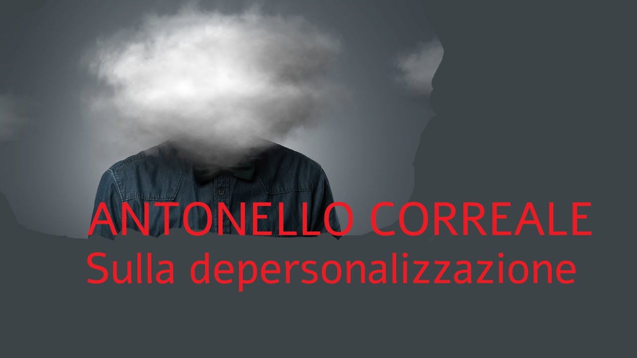 Anteprima del video: Antonello Correale sulla depersonalizzazione