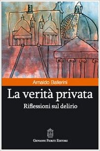 Copertina del libro La verità privata. Riflessioni sul delirio