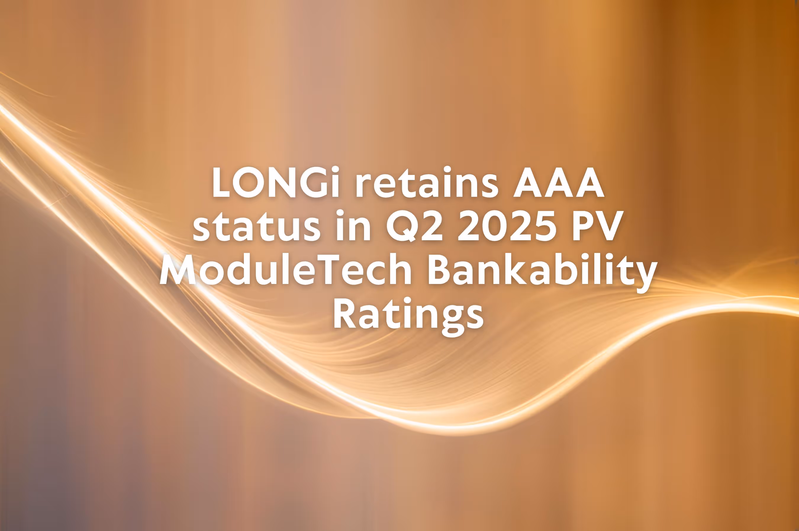 LONGi conserve son statut AAA dans les évaluations de bancabilité de PV ModuleTech au deuxième trimestre 2025