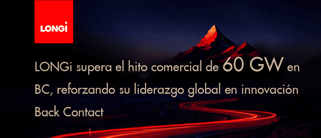 LONGi supera el hito comercial de 60 GW en BC, reforzando su liderazgo global en innovación Back Contact