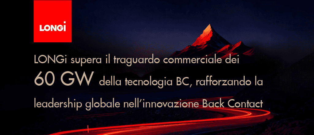 LONGi supera il traguardo commerciale dei 60 GW della tecnologia BC, rafforzando la leadership globale nell’innovazione Back Contact