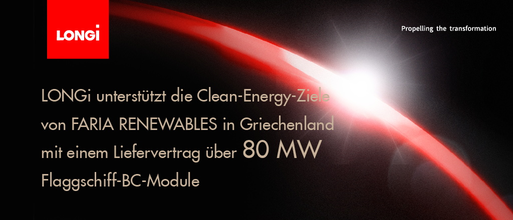LONGi unterstützt die Clean-Energy-Ziele von FARIA RENEWABLES in Griechenland mit einem Liefervertrag über 80 MW Flaggschiff-BC-Module