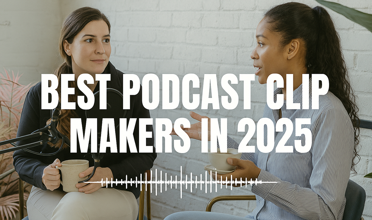 Best Podcast Clip Maker Apps in 2025