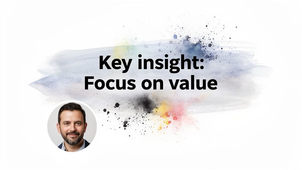 A smiling man with a beard and text 'Key insight: Focus on value' on a colorful watercolor background.