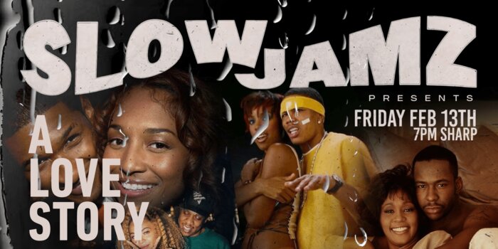 Slow Jamz: A Love Story // An All R&B Experience