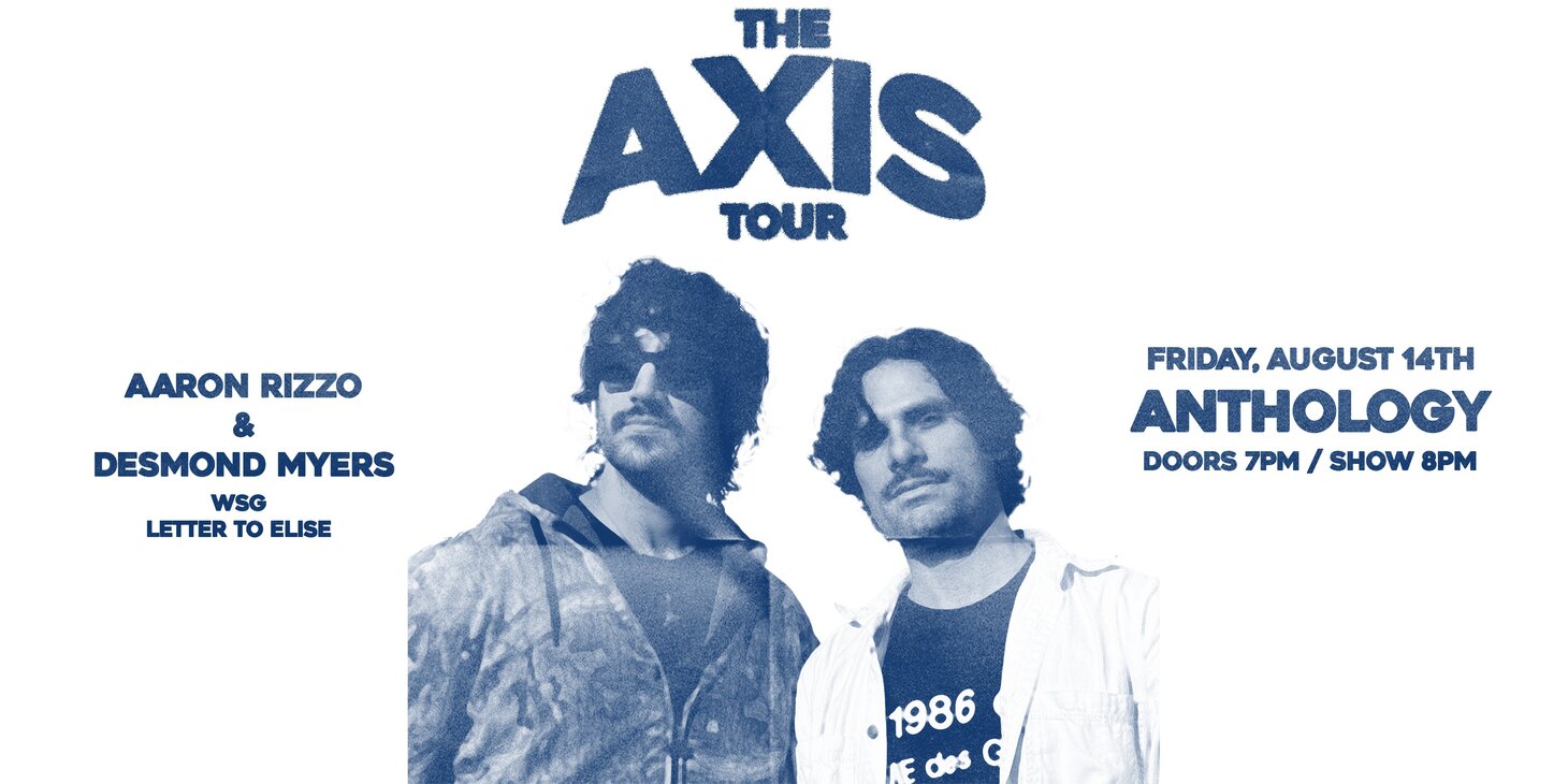 The Axis Tour with Aaron Rizzo and Desmond Myers WSG Letter To Elise