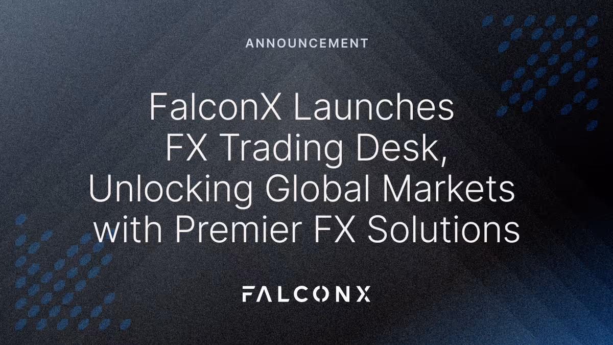 FalconX Announcements FX Desk Launch Crypto Prime Brokerage