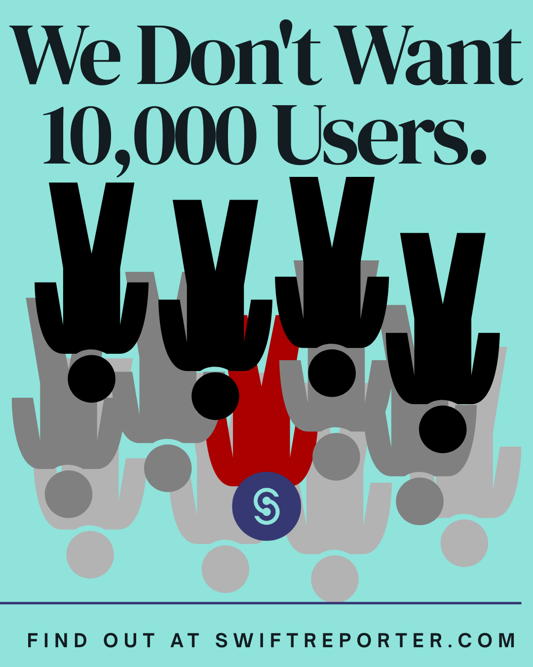 SwiftReporter graphic reading “We Don’t Want 10,000 Users, We Want You,” promoting people-first home inspection software at SwiftReporter.com