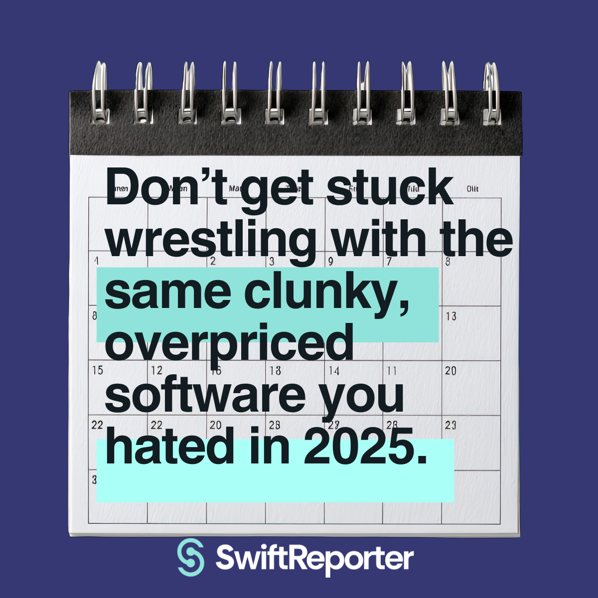 Calendar graphic with SwiftReporter branding, encouraging home inspectors to replace clunky, overpriced legacy software from 2025 with streamlined 2026 mobile reporting tools.