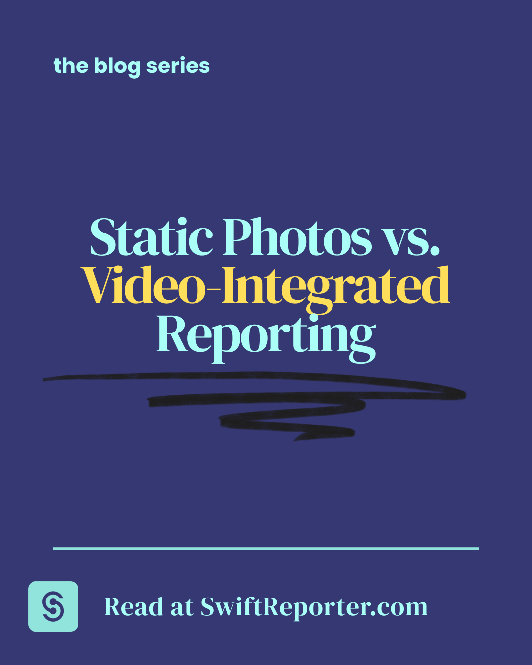 Static Photos vs. Video-Integrated Reporting‍ SwiftReporter Marketing Graphic