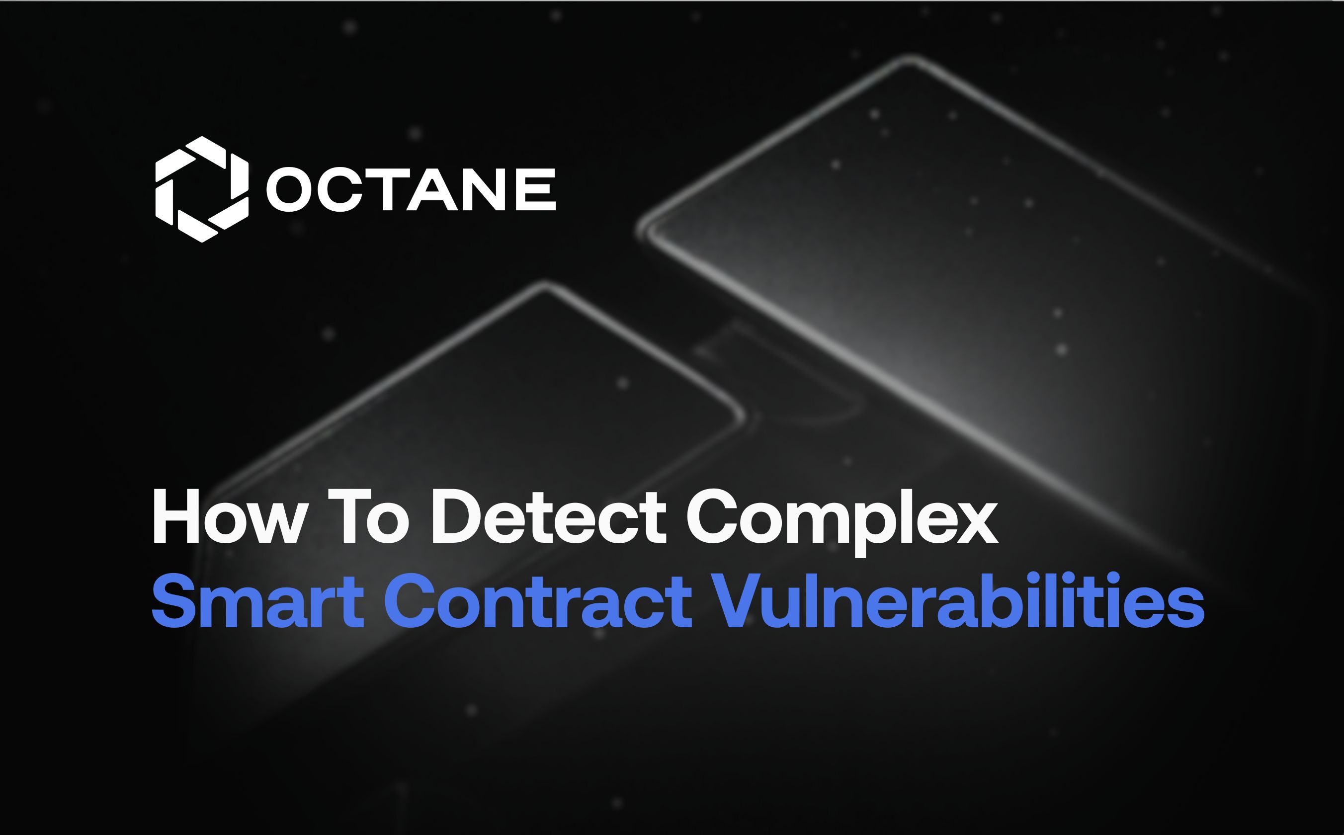 How To Detect Complex Smart Contract Vulnerabilities