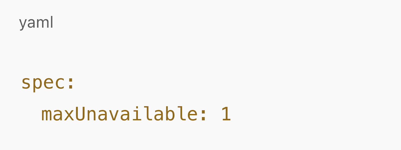 YAML snippet with maxUnavailable: 1.