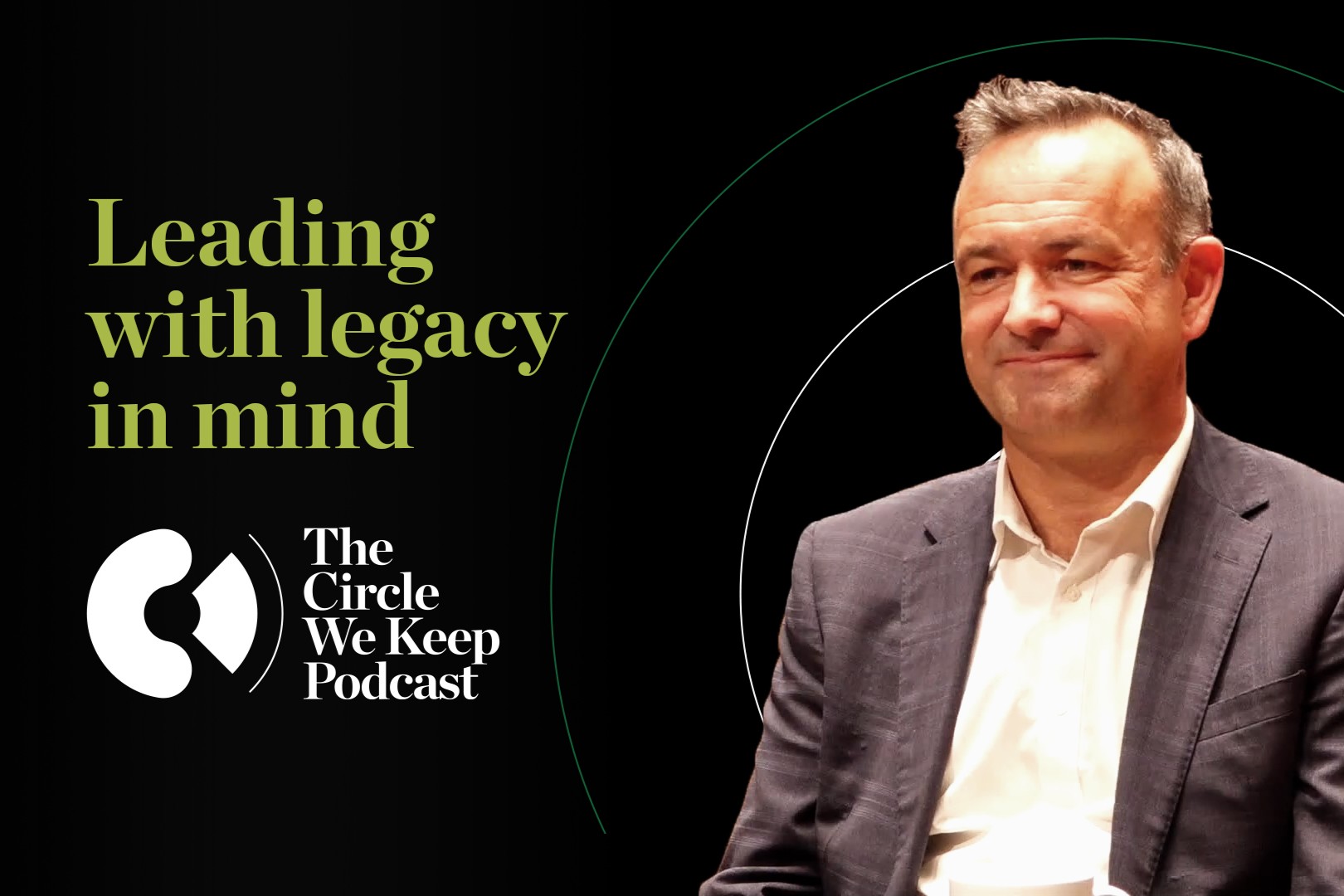 The Circle We Keep episode 1 - James Palmer on leading with legacy in mind