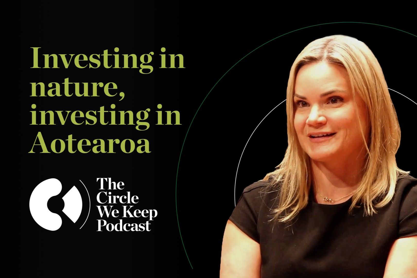 The Circle We Keep episode 4 - Investing in nature, investing in Aotearoa with Alana Lampitt