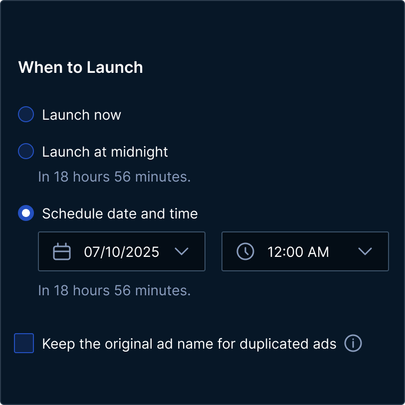 Launch scheduling options with radio buttons: Launch now, Launch at midnight with countdown, and Schedule date and time set to July 10, 2025 at 12:00 AM, plus an unchecked checkbox for keeping the original ad name for duplicated ads.
