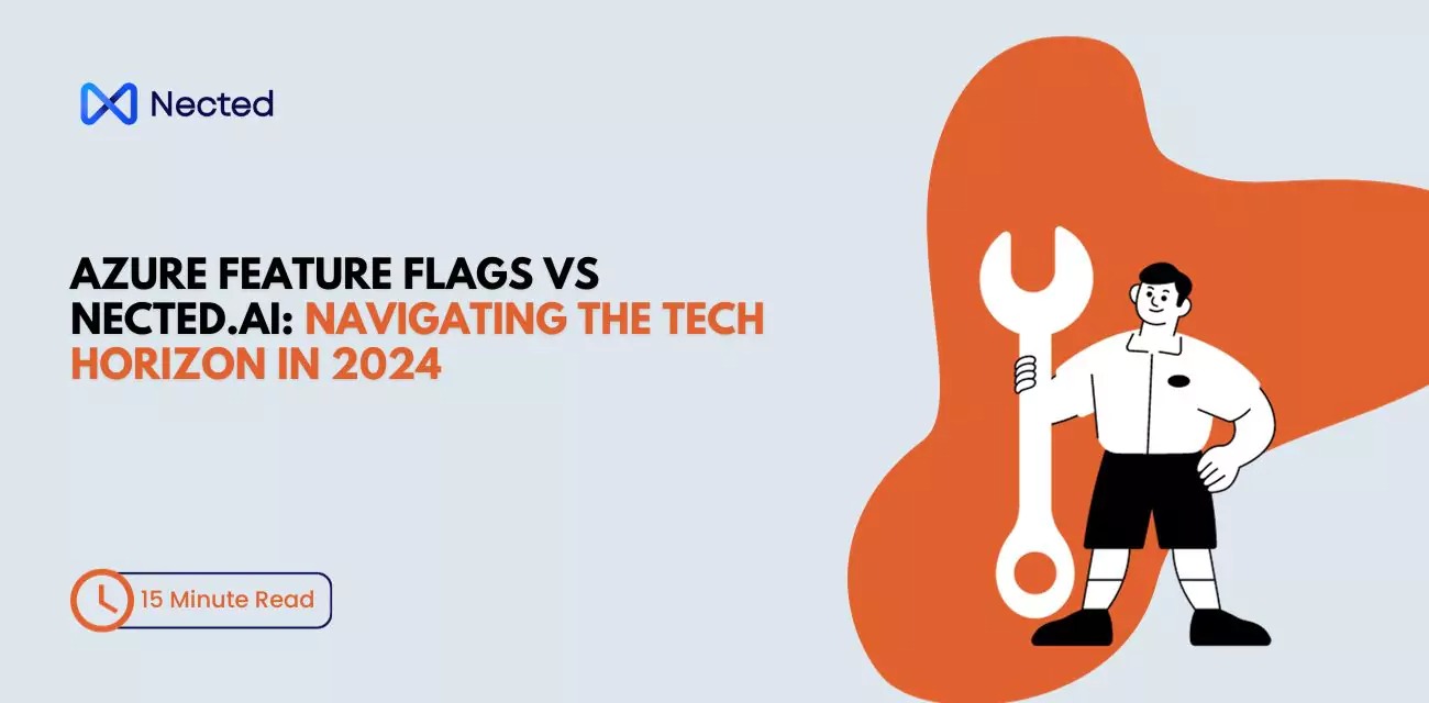 Azure Feature Flags vs Nected.ai: Navigating the Tech Horizon in 2024