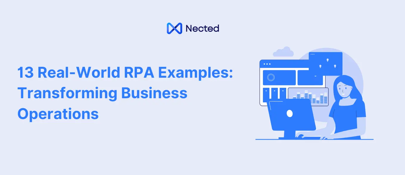 13 Real-World RPA Examples: Transforming Business Operations